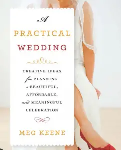 best wedding planning books - A Practical Wedding by Meg Keene